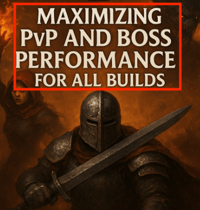 Maximizing PvP and Boss Performance for All Builds